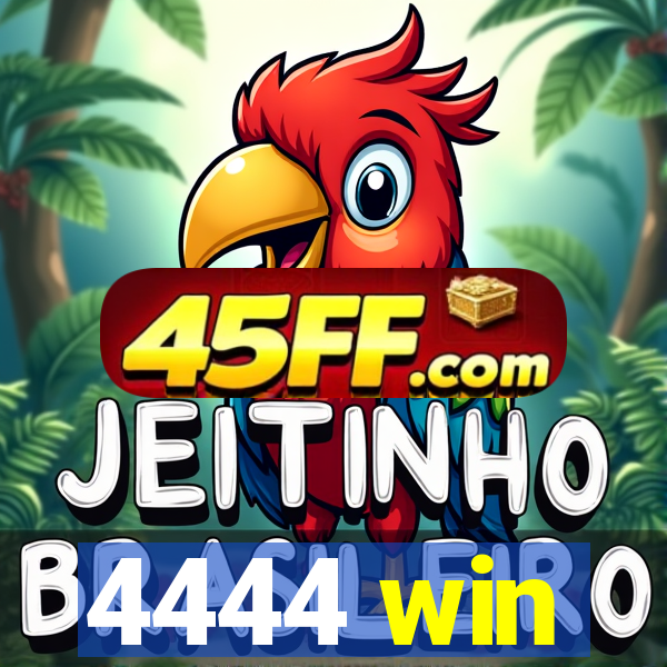 4444 win